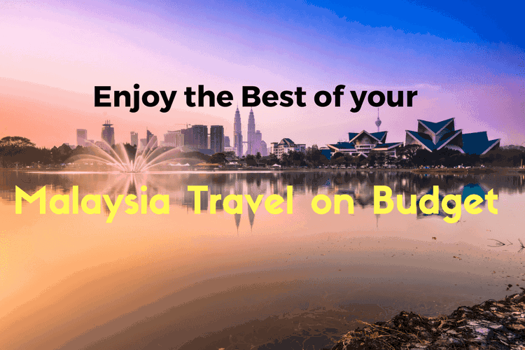 Enjoy the Best of your Malaysia Travel on Budget